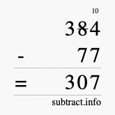 Calculate 384 minus 77 using long subtraction