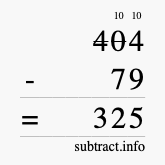 Calculate 404 minus 79 using long subtraction Calculate 404 minus 79 using long subtraction