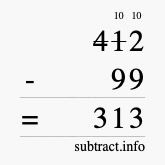 Calculate 412 minus 99 using long subtraction