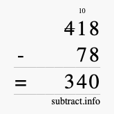 Calculate 418 minus 78 using long subtraction Calculate 418 minus 78 using long subtraction