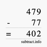 Calculate 479 minus 77 using long subtraction