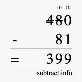 Calculate 480 minus 81 using long subtraction Calculate 480 minus 81 using long subtraction