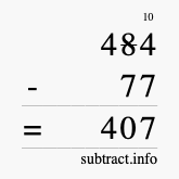Calculate 484 minus 77 using long subtraction