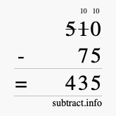 Calculate 510 minus 75 using long subtraction Calculate 510 minus 75 using long subtraction