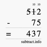 Calculate 512 minus 75 using long subtraction Calculate 512 minus 75 using long subtraction