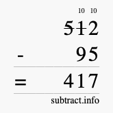 Calculate 512 minus 95 using long subtraction Calculate 512 minus 95 using long subtraction