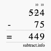 Calculate 524 minus 75 using long subtraction Calculate 524 minus 75 using long subtraction