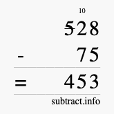 Calculate 528 minus 75 using long subtraction Calculate 528 minus 75 using long subtraction