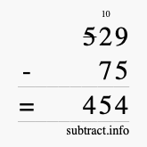 Calculate 529 minus 75 using long subtraction Calculate 529 minus 75 using long subtraction