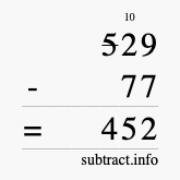 Calculate 529 minus 77 using long subtraction