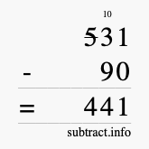 Calculate 531 minus 90 using long subtraction Calculate 531 minus 90 using long subtraction