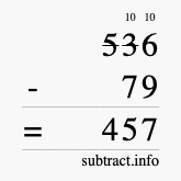Calculate 536 minus 79 using long subtraction