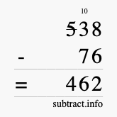 Calculate 538 minus 76 using long subtraction