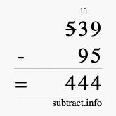 Calculate 539 minus 95 using long subtraction Calculate 539 minus 95 using long subtraction