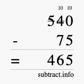 Calculate 540 minus 75 using long subtraction Calculate 540 minus 75 using long subtraction