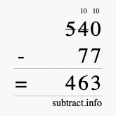Calculate 540 minus 77 using long subtraction