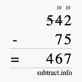 Calculate 542 minus 75 using long subtraction Calculate 542 minus 75 using long subtraction