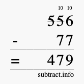 Calculate 556 minus 77 using long subtraction