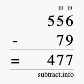 Calculate 556 minus 79 using long subtraction