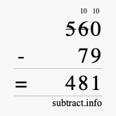 Calculate 560 minus 79 using long subtraction
