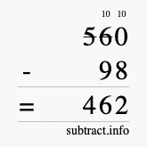 Calculate 560 minus 98 using long subtraction Calculate 560 minus 98 using long subtraction