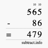 Calculate 565 minus 86 using long subtraction