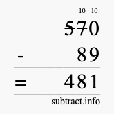 Calculate 570 minus 89 using long subtraction Calculate 570 minus 89 using long subtraction