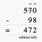 Calculate 570 minus 98 using long subtraction Calculate 570 minus 98 using long subtraction