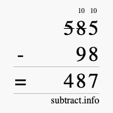 Calculate 585 minus 98 using long subtraction Calculate 585 minus 98 using long subtraction