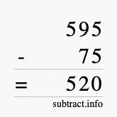 Calculate 595 minus 75 using long subtraction