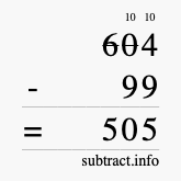 Calculate 604 minus 99 using long subtraction Calculate 604 minus 99 using long subtraction