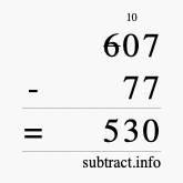 Calculate 607 minus 77 using long subtraction