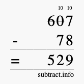 Calculate 607 minus 78 using long subtraction Calculate 607 minus 78 using long subtraction