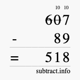 Calculate 607 minus 89 using long subtraction
