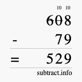 Calculate 608 minus 79 using long subtraction