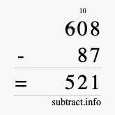 Calculate 608 minus 87 using long subtraction