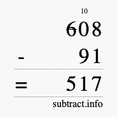 Calculate 608 minus 91 using long subtraction