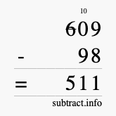 Calculate 609 minus 98 using long subtraction Calculate 609 minus 98 using long subtraction