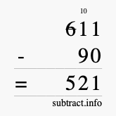 Calculate 611 minus 90 using long subtraction Calculate 611 minus 90 using long subtraction