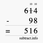 Calculate 614 minus 98 using long subtraction Calculate 614 minus 98 using long subtraction