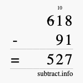 Calculate 618 minus 91 using long subtraction