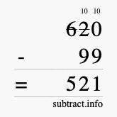 Calculate 620 minus 99 using long subtraction Calculate 620 minus 99 using long subtraction