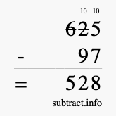 Calculate 625 minus 97 using long subtraction