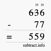 Calculate 636 minus 77 using long subtraction