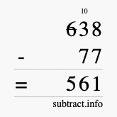 Calculate 638 minus 77 using long subtraction