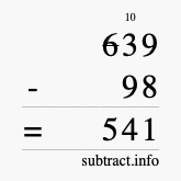 Calculate 639 minus 98 using long subtraction Calculate 639 minus 98 using long subtraction