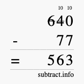 Calculate 640 minus 77 using long subtraction