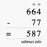 Calculate 664 minus 77 using long subtraction