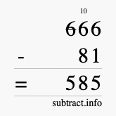 Calculate 666 minus 81 using long subtraction