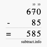 Calculate 670 minus 85 using long subtraction Calculate 670 minus 85 using long subtraction